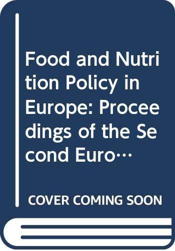 Food and Nutrition Policy in Europe: Proceedings of the Second European Conference on Food and Nutrition Policy, the Hague, 21-24 April 1992