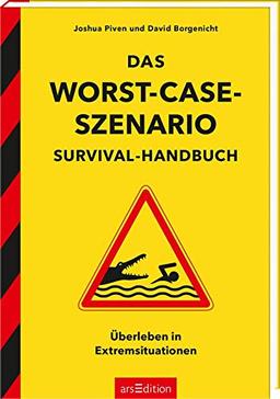 Das Worst-Case-Szenario-Survival-Handbuch: Überleben in Extremsituationen