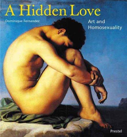 A Hidden Love: Art and Homosexuality. Englische Originalausgabe (Art & Design)