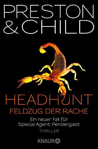 Headhunt - Feldzug der Rache: Ein neuer Fall für Special Agent Pendergast (Ein Fall für Special Agent Pendergast, Band 17)