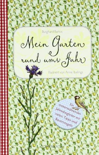 Mein Garten rund ums Jahr: Ein immerwährender Jahresbegleiter mit vielen Tipps und Bauernregeln