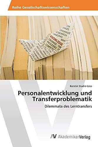 Personalentwicklung und Transferproblematik: Dilemmata des Lerntransfers