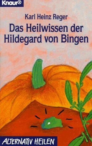 Das Heilwissen der Hildegard von Bingen.