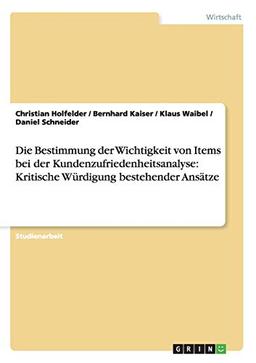 Die Bestimmung der Wichtigkeit von Items bei der Kundenzufriedenheitsanalyse: Kritische Würdigung bestehender Ansätze