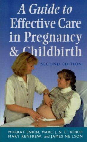 A Guide to Effective Care in Pregnancy and Childbirth (Oxford Medical Publications)