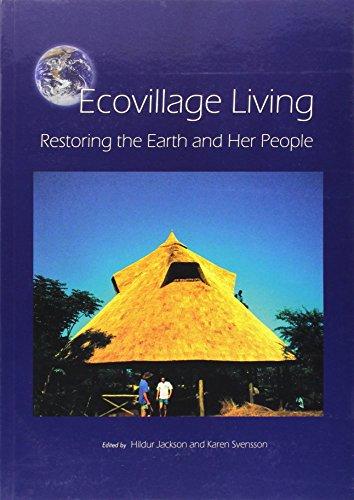 Ecovillage Living: Restoring the Earth and Her People