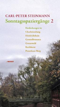 Sonntagsspaziergänge 2: Entdeckungen in Charlottenburg, Gesundbrunnen, Grunewald, Karlshorst, Prenzlauer Berg, Stralau