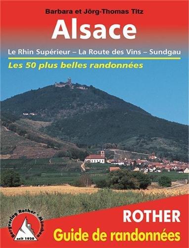 Alsace : la route des vins, le Sudgau : 50 circuits vers les plus beaux sites d'Alsace de la vallée de la Lauter jusqu'au Sundgau