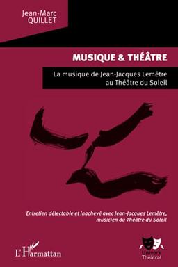 Musique & théâtre : la musique de Jean-Jacques Lemêtre au Théâtre du Soleil