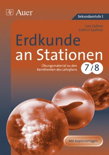 Erdkunde an Stationen 7/8: Übungsmaterial zu den Kernthemen des Lehrplans der Jahrgangsstufen 7/8. Mit Kopiervorlagen