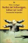 Reden ist Schweigen, Silber ist Gold