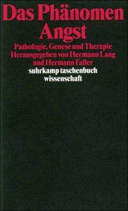 Das Phänomen Angst: Pathologie, Genese und Therapie (suhrkamp taschenbuch wissenschaft)