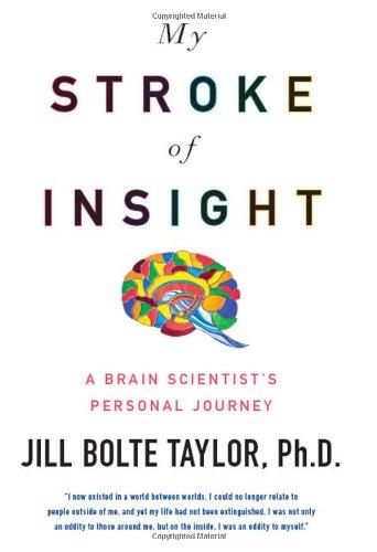 My Stroke of Insight: A Brain Scientist's Personal Journey