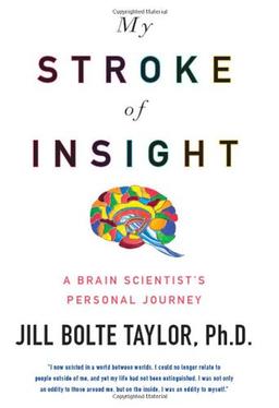 My Stroke of Insight: A Brain Scientist's Personal Journey