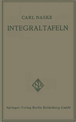 Integraltafeln: Für Ingenieure und verwandte Berufe sowie für Studierende Technischer Hoch- und Fachschulen