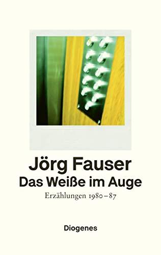 Das Weiße im Auge: Erzählungen 1980-87