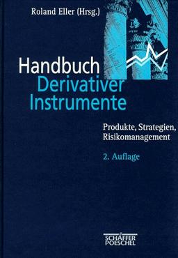 Handbuch Derivativer Instrumente. Produkte, Strategien und Risikomanagement