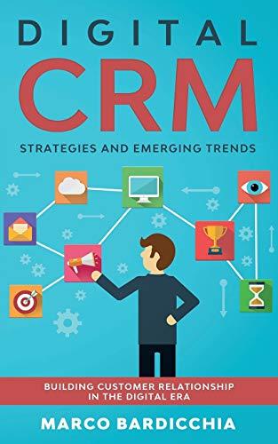 Digital CRM: Strategies and Emerging Trends: Building Customer Relationship in the Digital Era