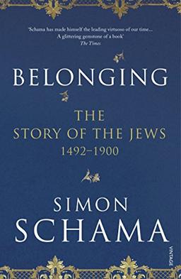 Belonging: The Story of the Jews 1492–1900 (Story of the Jews Vol 2)