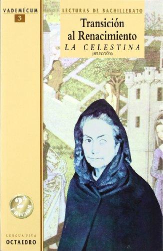 Transicin al Renacimiento. La celestina. (Seleccin): Lecturas de Bachillerato (Vademécum, Band 3)