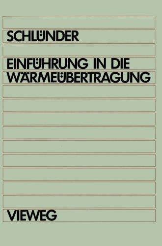 Einführung in die Wärmeübertragung: Für Maschinenbauer, Verfahrenstechniker, Chemie-lngenieure, Chemiker, Physiker ab 4. Semester