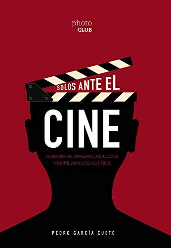 Solos ante el cine: Cuando se apagan las luces y empiezan los sueños (PHOTOCLUB)