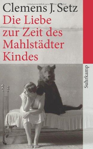 Die Liebe zur Zeit des Mahlstädter Kindes: Erzählungen (suhrkamp taschenbuch)