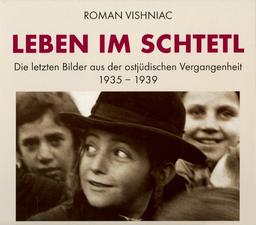 Leben im Schtetl. Die letzten Bilder aus der ostjüdischen Vergangenheit 1935-1939