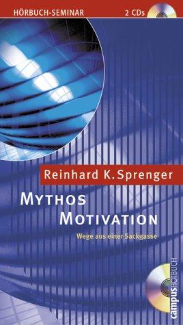 Mythos Motivation: Wege aus einer Sackgasse