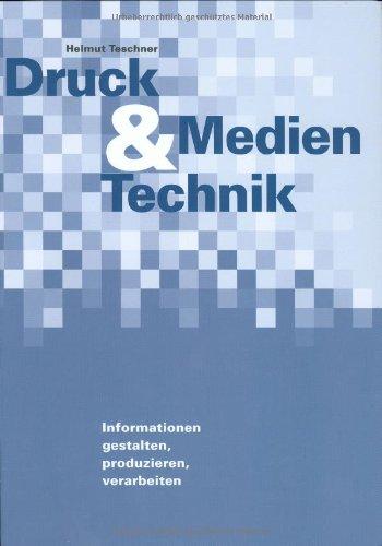 Druck- & Medien-Technik. Informationen, gestalten, produzieren, verarbeiten