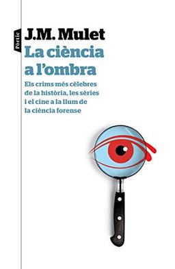 La ciència a l'ombra : els crims més cèlebres de la història, les sèries i el cine a la llum de la ciència forense (P.VISIONS)