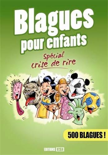 Blagues pour enfants : spécial crise de rire : 500 blagues !