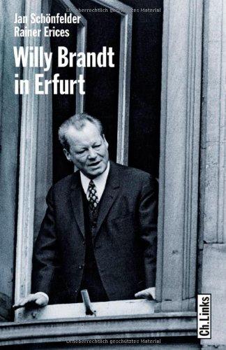 Willy Brandt in Erfurt. Das erste deutsch-deutsche Gipfeltreffen 1970: Der schwierige Weg zum ersten deutsch-deutschen Gipfeltreffen 1970