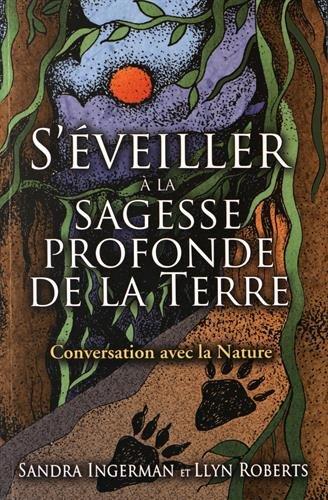 S'éveiller à la sagesse profonde de la Terre : conversation avec la nature