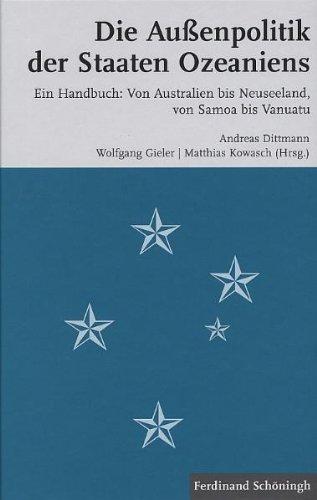 Die Außenpolitik der Staaten Ozeaniens: Ein Handbuch: Von Australien bis Neuseeland, von Samoa bis Vanuatu