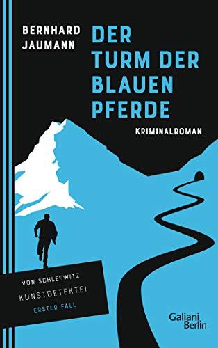 Der Turm der blauen Pferde: Kriminalroman (Kunstdetektei von Schleewitz ermittelt, Band 1)