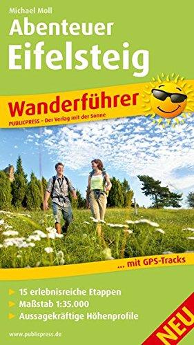 Abenteuer Eifelsteig: Wanderführer mit GPS-Tracks, 15 erlebnisreichen Etappen, Aussagekräftigen Höhenprofilen