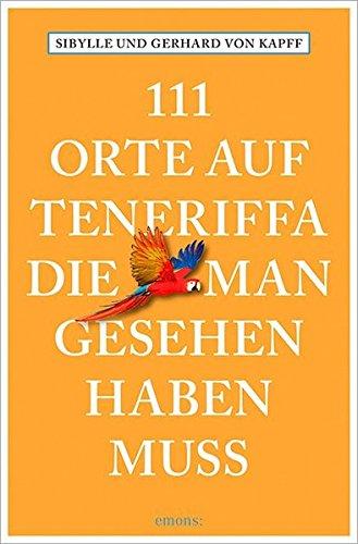 111 Orte auf Teneriffa, die man gesehen haben muss: Reiseführer