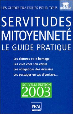 Servitudes et mitoyenneté. : Le guide pratique 2003