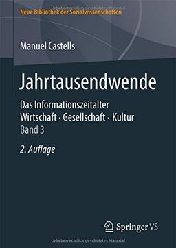 Jahrtausendwende: Das Informationszeitalter. Wirtschaft. Gesellschaft. Kultur. Band 3 (Neue Bibliothek der Sozialwissenschaften)