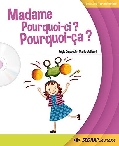 Madame Pourquoi ci ? Pourquoi ça ?