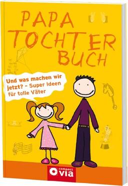 Papa Tochter Buch: Die besten Ideen für den tollsten Papa der Welt