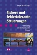 Sichere und fehlertolerante Steuerungen: Entwicklung sicherheitsrelevanter Systeme