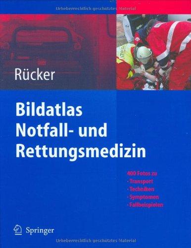 Bildatlas Notfall- und Rettungsmedizin: 400 Fotos zu Transport -Techniken - Symptomen - Fallbeispielen