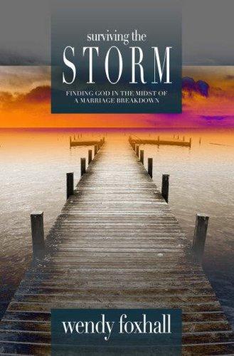 Surviving The Storm: Finding God In The Midst Of A Marriage Breakdown