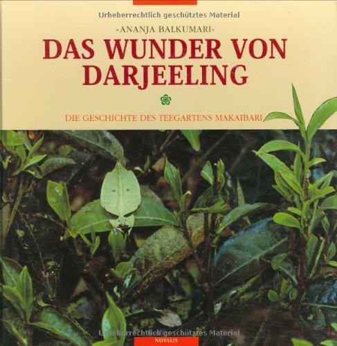 Das Wunder von Darjeeling: Die Geschichte des Teegartens Makaibari