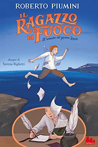 Il ragazzo di fuoco. Il romanzo del giovane Foscolo (Universale d'Avventure e d'Osservazioni)