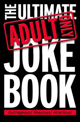 Ultimate Adults Only Joke Book (Adult Only Jokes)