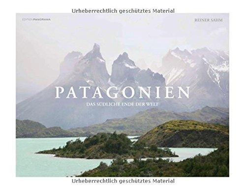 Patagonien: Das südliche Ende der Welt