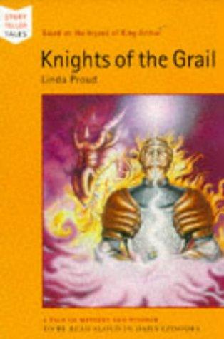 Knights of the Grail: Based on the Legend of King Arthur (Storyteller Tales)